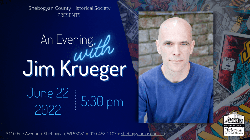 An Evening with Jim Krueger, June 22, 2022 at 5:30 p.m. Book signing and presentation at the Museum.